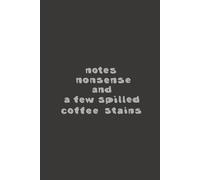 "Notes, nonsense, and few spilled coffee stains": Funny quote notebook, journal, gift for family, friend, co-worker, mother, father. Lined A5