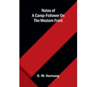 Notes Of A Camp-Follower On The Western Front