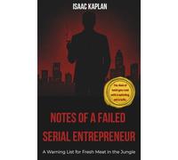 NOTES OF A FAILED SERIAL ENTREPRENEUR: A Warning List for Fresh Meat in the Jungle