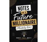 Notes of a Future Millionaire: Funny Motivational Notebook for Entrepreneurs, Dreamers & Goal Setters | Stylish Journal for Business Ideas, Planning & Daily Note
