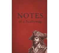 Notes of a Scallywag: A Pirate-Inspired Journal: A blank lined journal inspired by swashbuckling adventures on the high seas | 6x9 inches, 24 pages, lined | Gift for children, adults, or yourself!