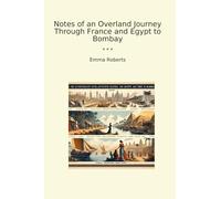 Notes of an Overland Journey Through France and Egypt to Bombay