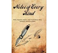 Notes of Every Kind: Write, Organize, Inspire | Your Travel Diary, Ideas, Emotions, and Secret Space