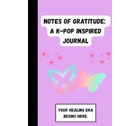 Notes of Gratitude: A K-pop Inspired Journal: A Healing Space for Reflection, Self-Love, and Thankfulness