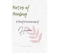 Notes of Healing: A Grief Devotional Of Hope