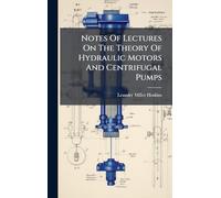 Notes Of Lectures On The Theory Of Hydraulic Motors And Centrifugal Pumps