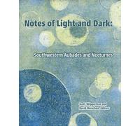 Notes of Light and Dark: Southwestern Aubades and Nocturnes: 6