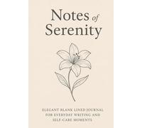 Notes of Serenity: Elegant Blank Lined Journal for Everyday Writing and Self-Care Moments