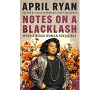 Notes on a Blacklash: When a Black Woman Goes Viral