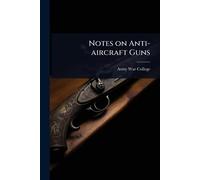 Notes on Anti-aircraft Guns