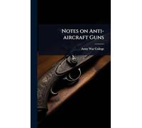 Notes on Anti-aircraft Guns
