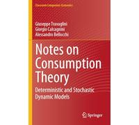 Notes on Consumption Theory: Deterministic and Stochastic Dynamic Models