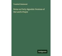 Notes on Forty Algonkin Versions of the Lord's Prayer
