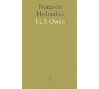 Notes on Hydraulics: A Pocket Book of Useful Data for Engineers, Architects, Factory Managers, Fire Insurance Inspectors and Students