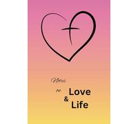 Notes on Love & Life: Religious faith Christian simple 6"x9" 120 lined page notebook/journal uplifting