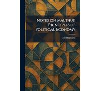 Notes on Malthus' Principles of Political Economy