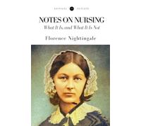 NOTES ON NURSING (Annotated): What It Is, and What It Is Not
