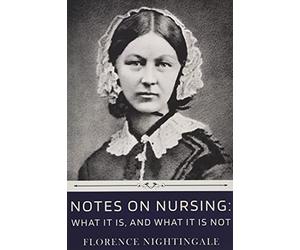 Notes on Nursing: What It Is, and What It Is Not by Florence Nightingale