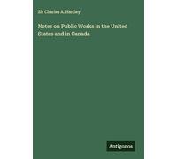 Notes on Public Works in the United States and in Canada
