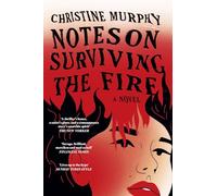Notes on Surviving the Fire: A razor-sharp, darkly funny literary novel about male violence, a woman's vengeance, and whether killing can ever be justified