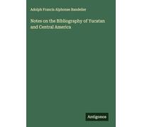 Notes on the Bibliography of Yucatan and Central America