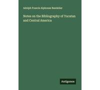 Notes on the Bibliography of Yucatan and Central America