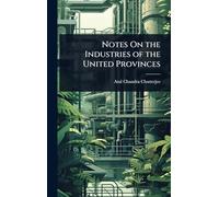 Notes On the Industries of the United Provinces