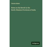 Notes on the Revolt in the North-Western Provinces of India