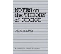 Notes on the Theory of Choice (Underground Classics in Economics S.)