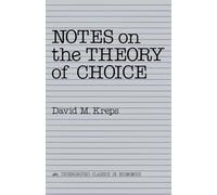 Notes on the Theory of Choice (Underground Classics in Economics S.)