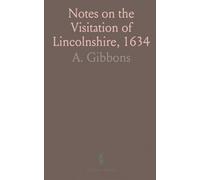 Notes on the Visitation of Lincolnshire, 1634