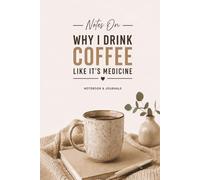 Notes On Why I Drink Coffee Like It's Medicine: 110 Blank Pages | 6x9Inches | Funny Notebook Gift Ideas, Sarcastic Saying Work Gag Gift for, Girls, ... Boss, Coworkers, Colleagues, Best Friend