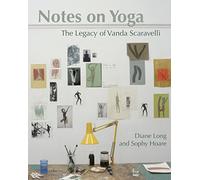 Notes on Yoga: The Legacy of Vanda Scaravelli