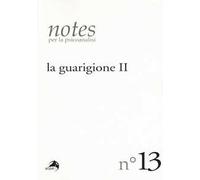 Notes per la psicoanalisi. Vol. 13: guarigione. Seconda parte, La.