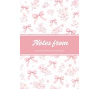 Notes: Pink Bows & Flowers - A Cute Aesthetic Journal for Thoughts, Dreams & Daily Writing (6x9 Notebook)