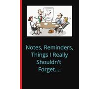 Notes, Reminders, Things I Really Shouldn’t Forget….: Your Go-To Notebook for Jotting Down Everything… Before It Slips Your Mind! | 6 x 9, 110 pages