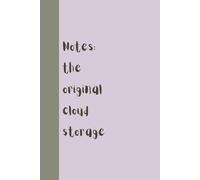 Notes: The Original Cloud Storage - Funny Notebook for Everyday Notes | 60 Lined Pages | Humorous Journal for Work, School, or Home: c6b4c9