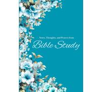 Notes, Thoughts, and Prayers From Bible Study Journal