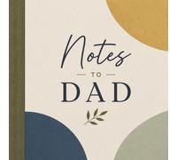 Notes to Dad: Compose 35 Meaningful Letters of Love, Gratitude, and Memories with Guided Prompts: A Keepsake Gift