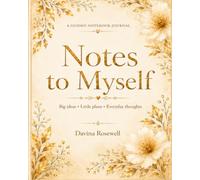 Notes to Myself: Big Ideas • Little Plans • Everyday Thoughts
