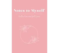 Notes to Myself: Reflection and Self-Care: The Perfect Guided Thoughtful Journal Gift for Women