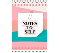 Notes To Self: A Colorful 6×9 Notebook for Lists, Plans, and Everyday Reminders - Because Sticky Notes Get Lost!