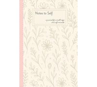 Notes to Self: Daily Notes Journal for Calm and Clarity: Daily pages to slow down, reflect, and reconnect with yourself | Ideal as a gift for women, ... emotional resilience and daily awareness