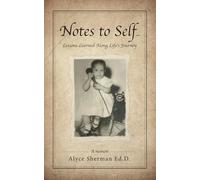 Notes to Self…: Lessons Learned Along Life’s Journey