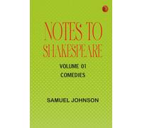 Notes to Shakespeare -- Volume 01: Comedies
