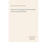 Notes to the Complete Poetical Works of Percy Bysshe Shelley
