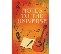 Notes To The Universe: A Journal to Transform Feelings into Lyrics with Melodies & Musical Imagination