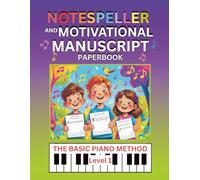 Notespeller and Motivational Manuscript Paperbook, The Basic Piano Method, Level 1