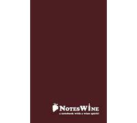 NotesWine - a notebook with a wine spirit! 100 storie di vino che avresti voluto sapere ma nessuno ti ha mai raccontato con oltre 100 pagine per i vostri appunti!