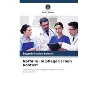 Notfälle im pflegerischen Kontext: Umgestaltung des Pflegemanagements in der Notaufnahme